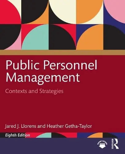 Public Personnel Management Contexts and Strategies by Jared J. Llorens 8th Edition ISBN 9781032817811