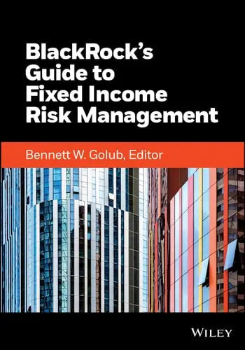 BlackRock's Guide to Fixed-Income Risk Management by BlackRock ISBN: 978-1119884873
