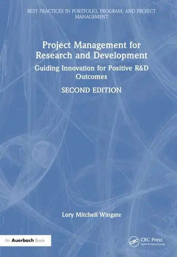 Project Management for Research and Development Guiding Innovation for Positive R&d Outcomes by Lory Mitchell Wingate ISBN: 978-1032823294