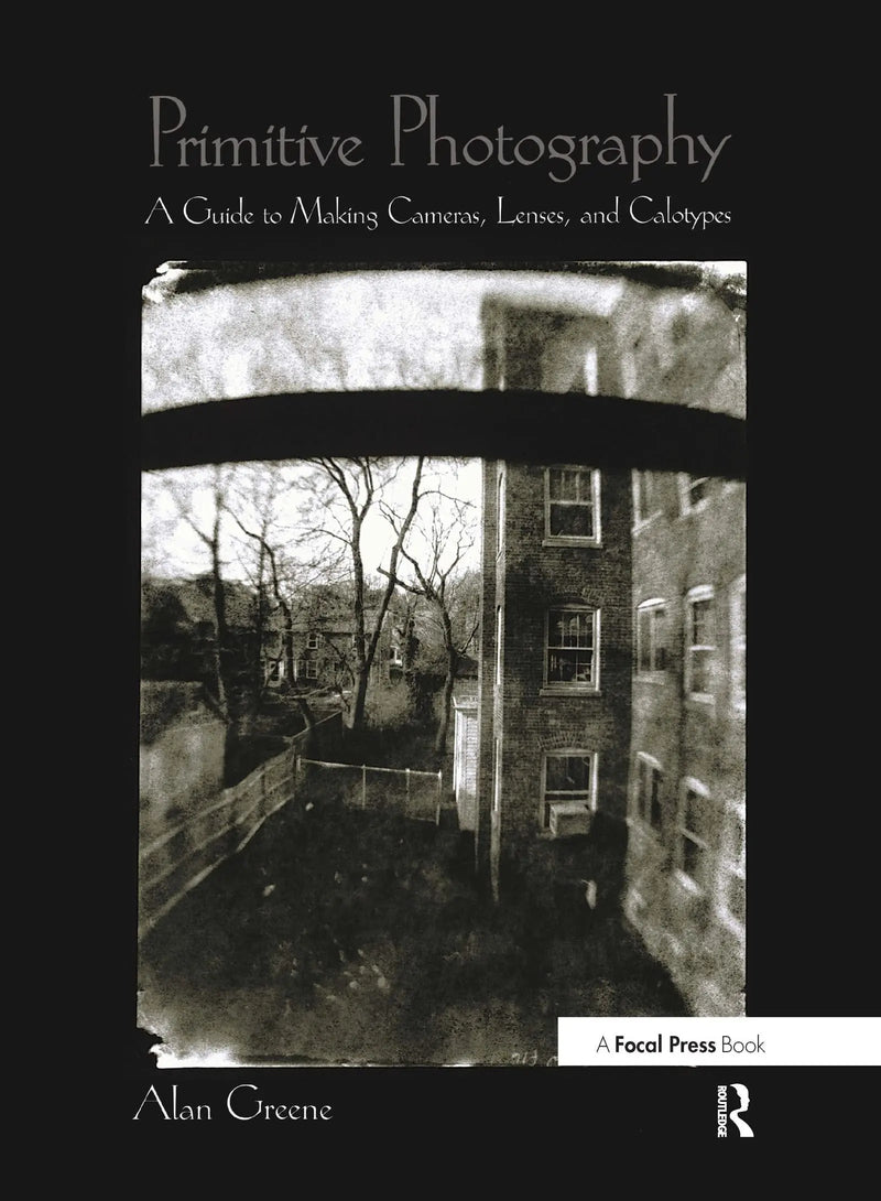 Primitive Photography (Alternative Process Photography) by Alan Greene 1st Edition ISBN 9780240804613