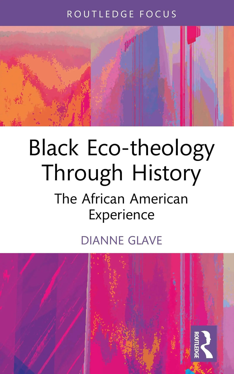 Black Eco-Theology Through History The African American Experience by Dianne Glave 1st Edition ISBN 9780367191450