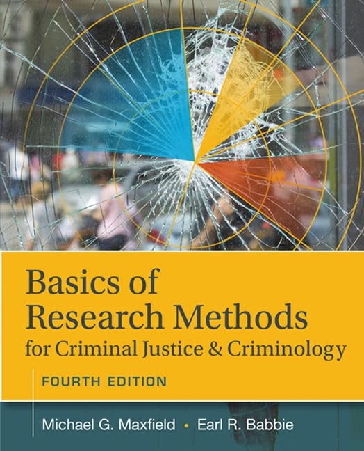 Basics of Research Methods for Criminal Justice and Criminology by Michael G. Maxfield 4th Edition