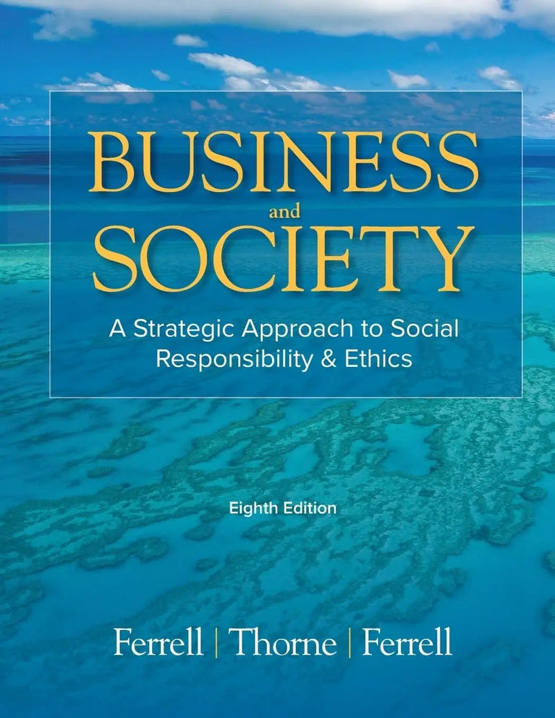 Business & Society A Strategic Approach to Social Responsibility & Ethics 8th by O. C. Ferrell ISBN 9781948426510