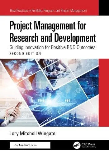 Project Management for Research and Development Guiding Innovation for Positive R&d Outcomes by Lory Mitchell Wingate 2nd Edition ISBN 9781032830360