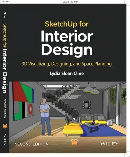 SketchUp for Interior Design 3D Visualizing, Designing, and Space Planning by Lydia Sloan Cline ISBN: 978-1119897743