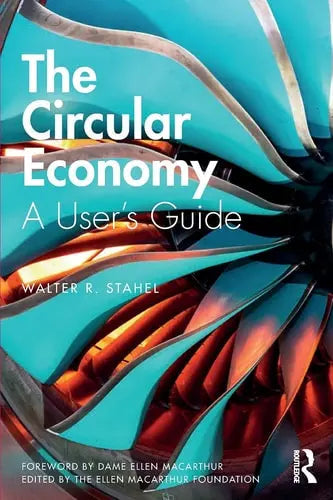 The Circular Economy A User's Guide by Walter R. Stahel 1st Edition ISBN 9780367200176