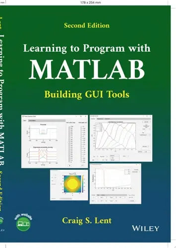 Learning to Program with MATLAB Building GUI Tools by Craig S. Lent ISBN: 978-1119900474