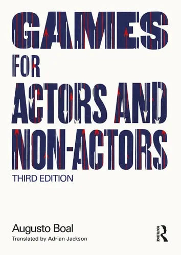 Games for Actors and Non-Actors by Augusto Boal 3rd Edition ISBN 9780367203542