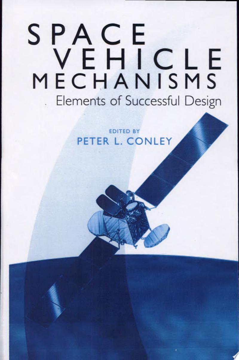 Space Vehicle Mechanisms Elements of Successful Design 1st Edition