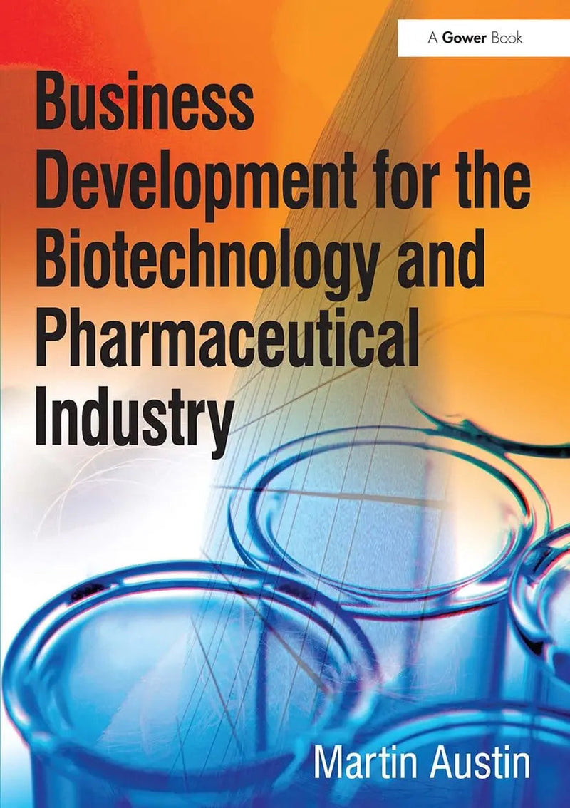 Business Development for the Biotechnology and Pharmaceutical Industry by Martin Austin 1st Edition ISBN 9781032837932