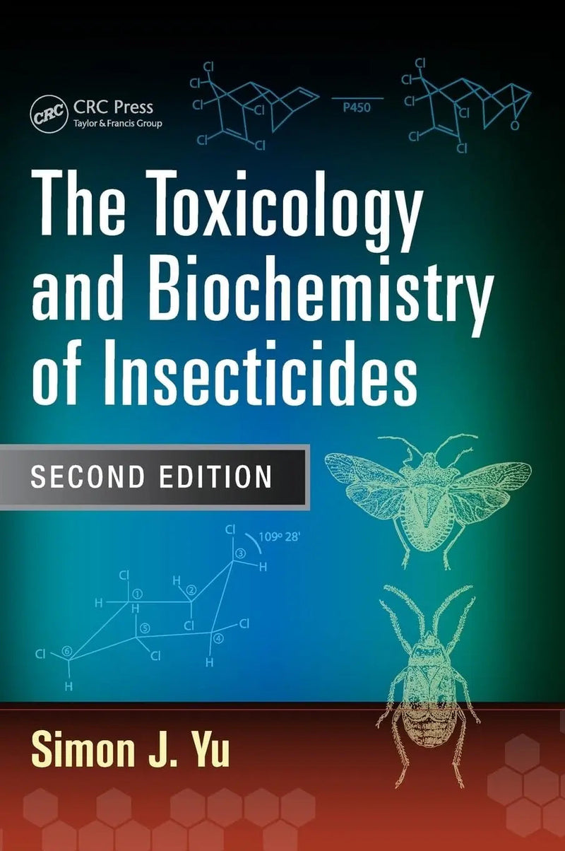 The Toxicology and Biochemistry of Insecticides, Second Edition by Simon J. Yu ISBN 9781482210606