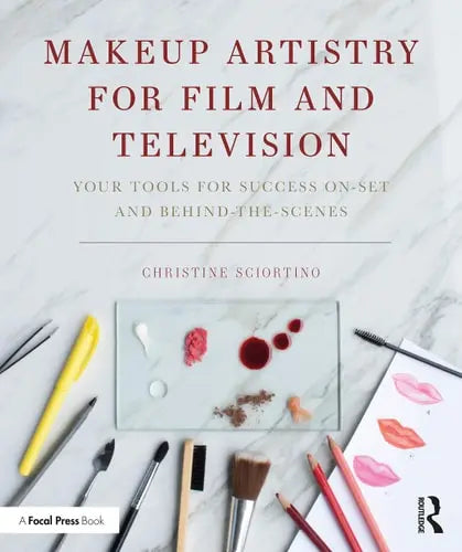 Makeup Artistry for Film and Television Your Tools for Success On-set and Behind-the-scenes by Christine Sciortino 1st Edition ISBN 9780367205393