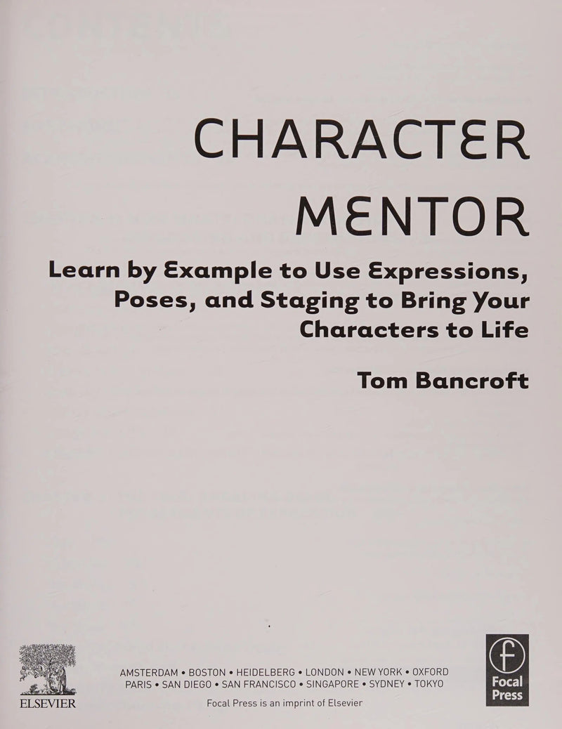 Character Mentor Learn by Example to Use Expressions, Poses, and Staging to Bring Your Characters to Life by Tom Bancroft 1st Edition ISBN 9780240820712