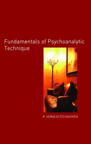 The Fundamentals of Psychoanalytic Technique by R. Horacio Etchegoyen ISBN 9781855754553