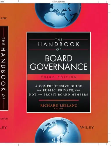 The Handbook of Board Governance A Comprehensive Guide for Public, Private, and Not-for-Profit Board Members by Richard Leblanc ISBN: 978-1119909279