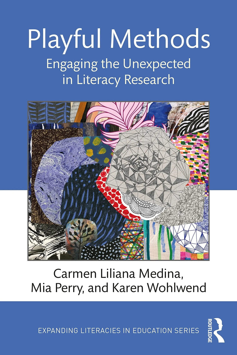 Playful Methods Engaging the Unexpected in Literacy Research by Carmen Liliana Medina 1st Edition ISBN 9780367211523