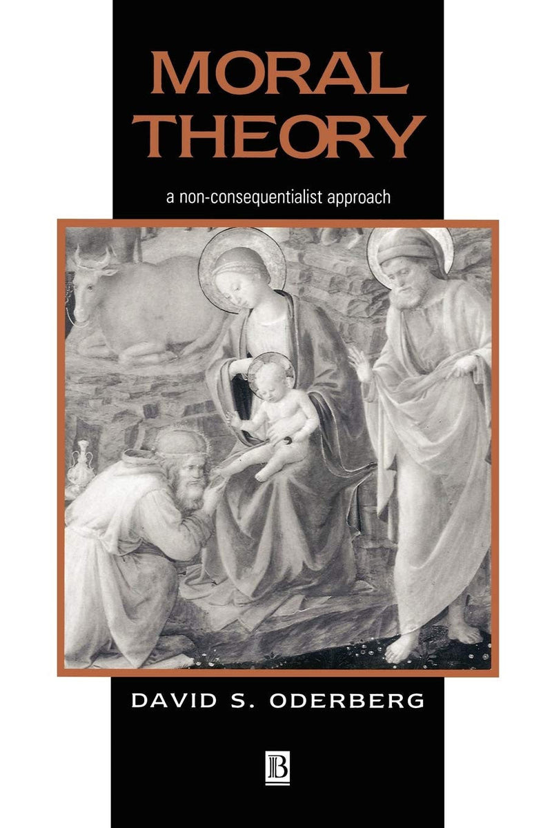 Moral Theory A Non-Consequentialist Approach 1st Edition