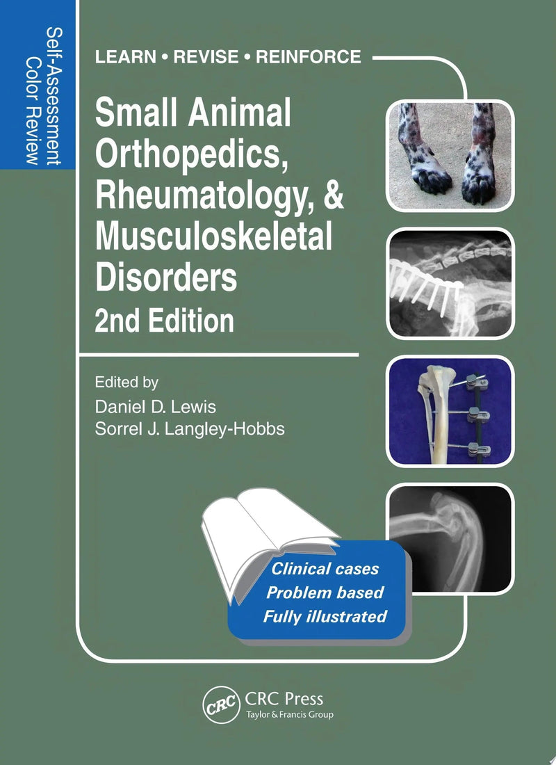 Small Animal Orthopedics, Rheumatology and Musculoskeletal Disorders Self-Assessment Color Review 2nd Edition by Daniel Lewis ISBN 9781482224924