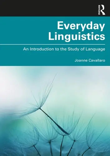 Everyday Linguistics An Introduction to the Study of Language by Joanne Cavallaro 1st Edition ISBN 9780367219635