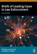 Briefs of Leading Cases in Law Enforcement by Rolando V. Del Carmen 11th Edition ISBN 9781032853505