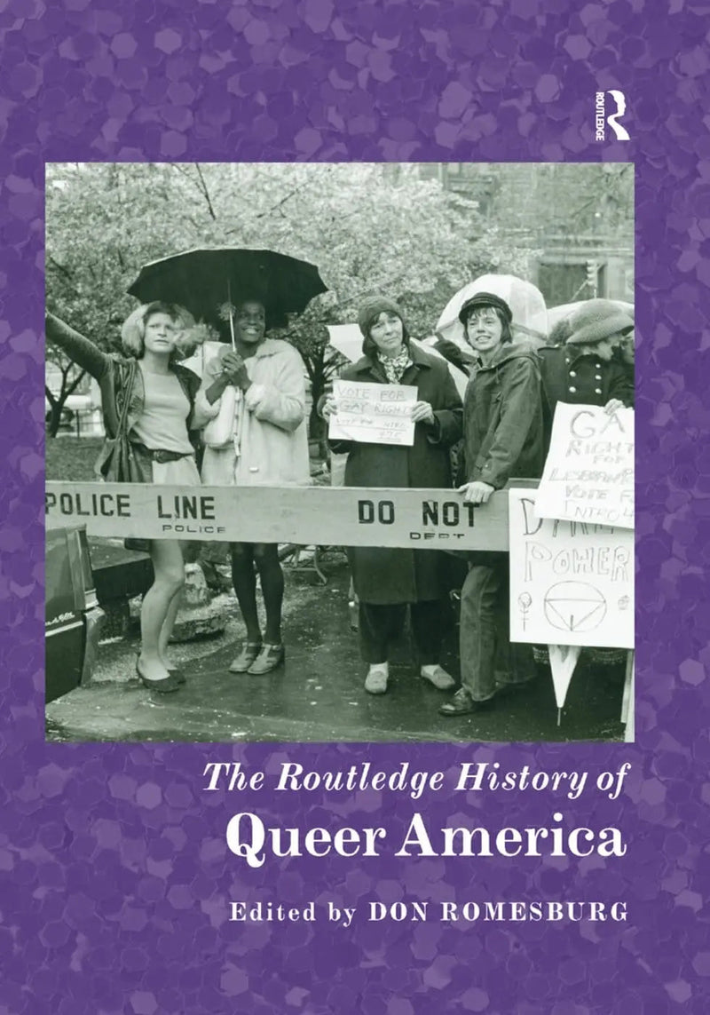 The Routledge History of Queer America by Don Romesburg 1st Edition ISBN 9780367222796