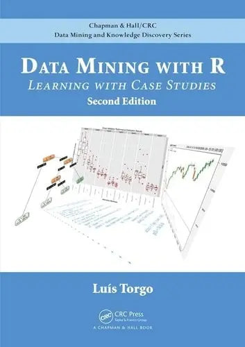 Data Mining with R Learning with Case Studies by Luís Torgo ISBN: 978-1482234893