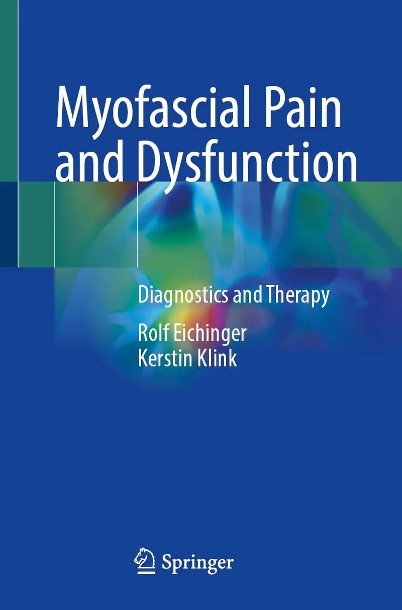 Myofascial Pain and Dysfunction Diagnostics and Therapy by Rolf Eichinger 1st Edition ISBN 9783662680407