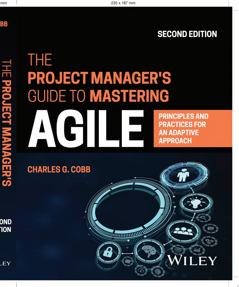 The Project Manager's Guide to Mastering Agile Principles and Practices for an Adaptive Approach 2nd Edition