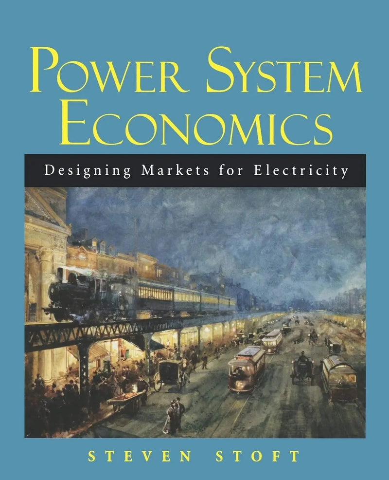 Power System Economics Designing Markets for Electricity by Steven Stoft 1st Edition ISBN 9780471150404