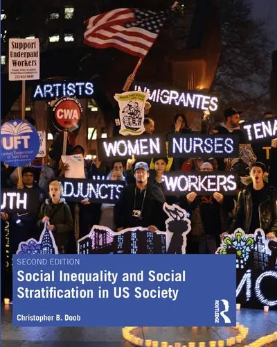 Social Inequality and Social Stratification in U.S. Society by Christopher Bates Doob 2nd Edition ISBN 9780367233426