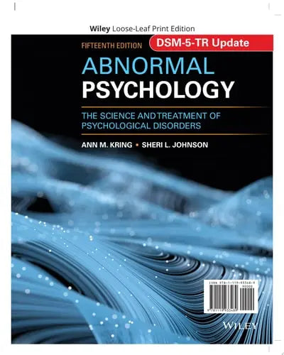 Abnormal Psychology The Science and Treatment of Psychological Disorders, DSM-5-TR Update by Ann M. Kring ISBN: 978-1119933489