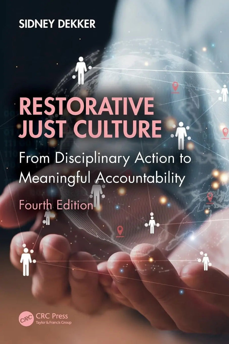 Restorative Just Culture From Disciplinary Action to Meaningful Accountability, Fourth Edition by Sidney Dekker ISBN 9781032868233