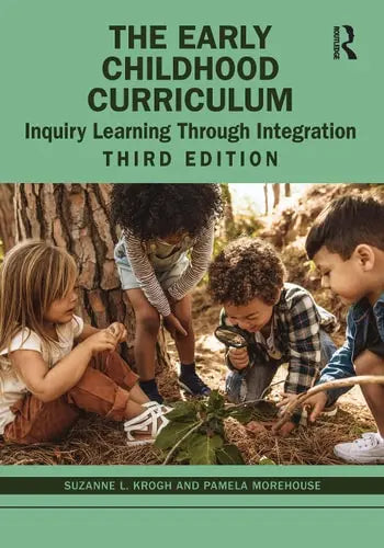 The Early Childhood Curriculum Inquiry Learning Through Integration by Suzanne L. Krogh 3rd Edition ISBN 9780367236113