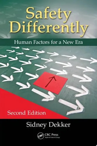 Safety Differently Human Factors for a New Era, Second Edition by Sidney Dekker ISBN: 978-1482241990
