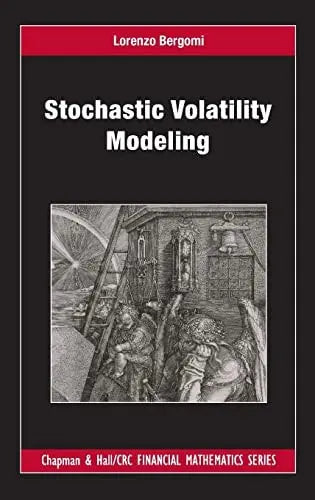 Stochastic Volatility Modeling by Lorenzo Bergomi ISBN: 978-1482244069