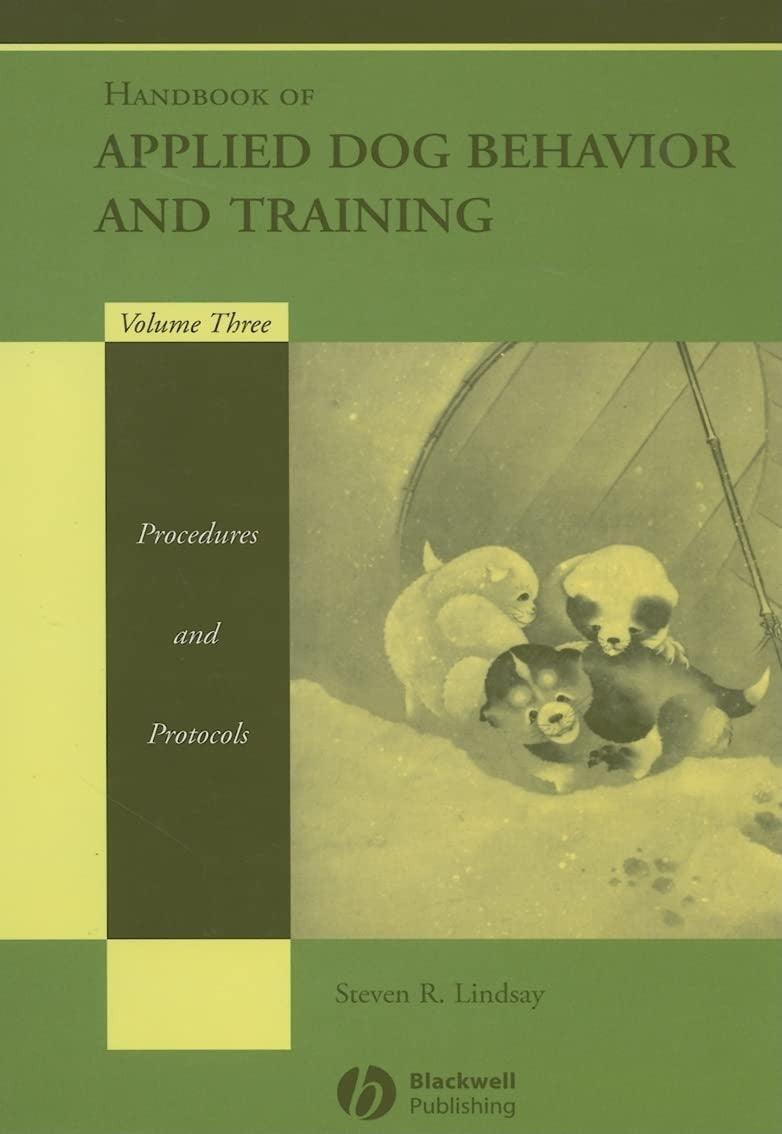Handbook of Applied Dog Behavior and Training, Procedures and Protocols 3rd Edition