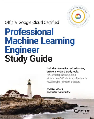 Official Google Cloud Certified Professional Machine Learning Engineer Study Guide by Mona Mona ISBN: 978-1119944461