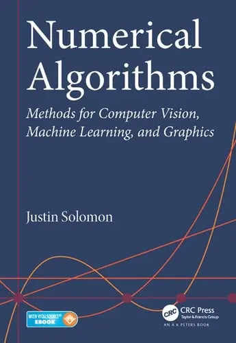 Numerical Algorithms Methods for Computer Vision, Machine Learning, and Graphics by Justin Solomon ISBN: 978-1482251883