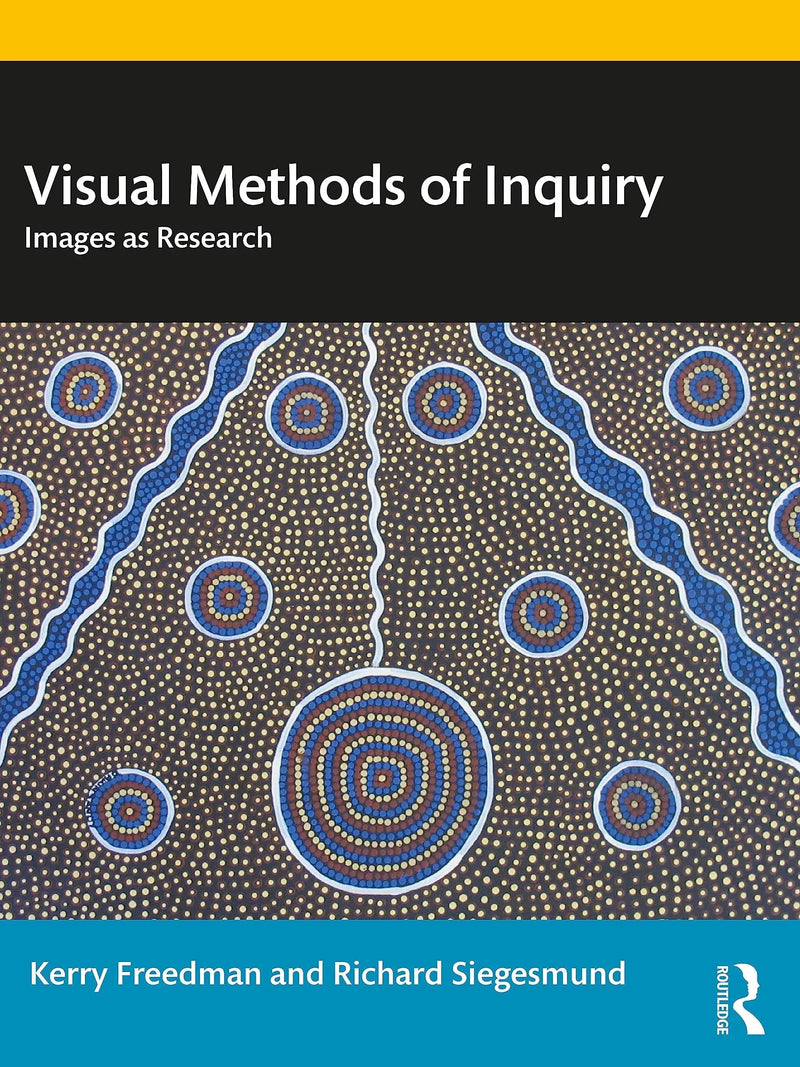 Visual Methods of Inquiry Images as Research by Kerry Freedman 1st Edition ISBN 9780367250485