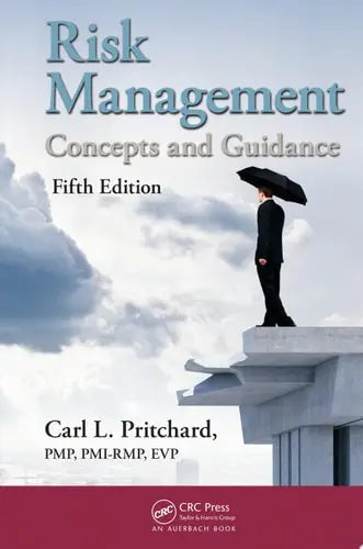 Risk Management Concepts and Guidance, Fifth Edition by Carl L. Pritchard ISBN: 978-1482258455