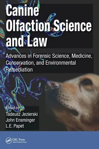 Canine Olfaction Science and Law Advances in Forensic Science, Medicine, Conservation, and Environmental Remediation by Tadeusz Jezierski ISBN: 978-1482260236
