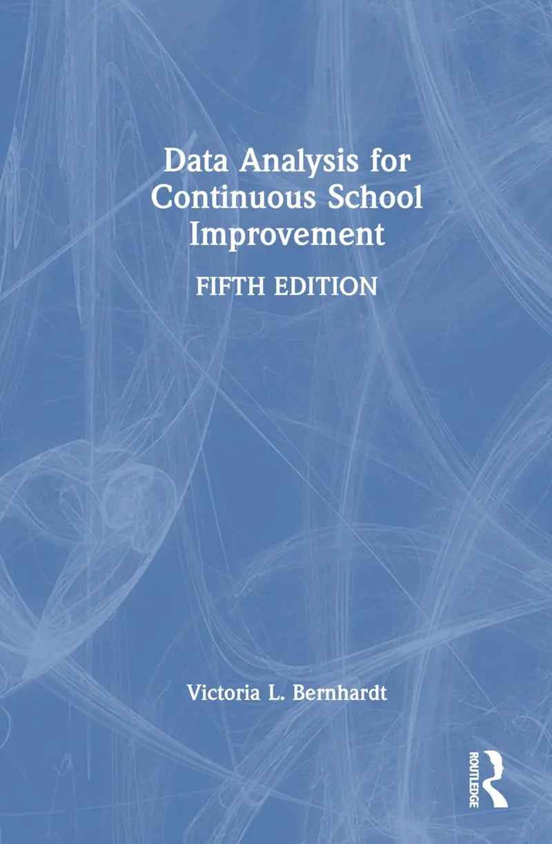 Data Analysis for Continuous School Improvement by Victoria L. Bernhardt 5th Edition ISBN 9781032888095