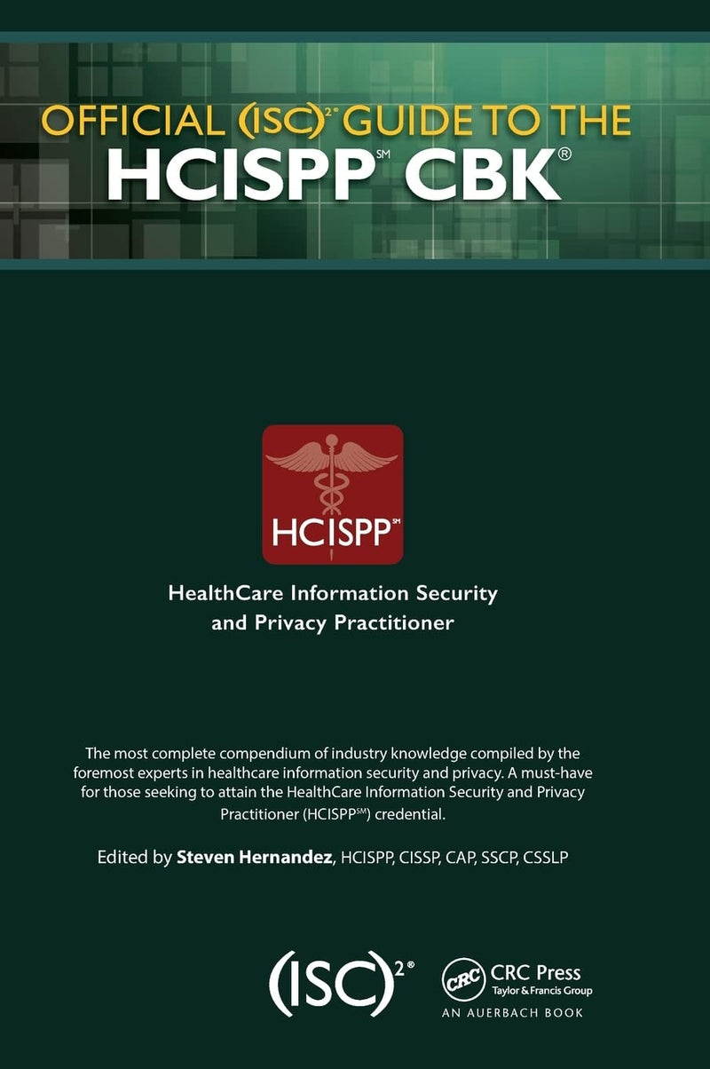 Official (ISC)2 Guide to the HCISPP CBK by Steven Hernandez 1st Edition