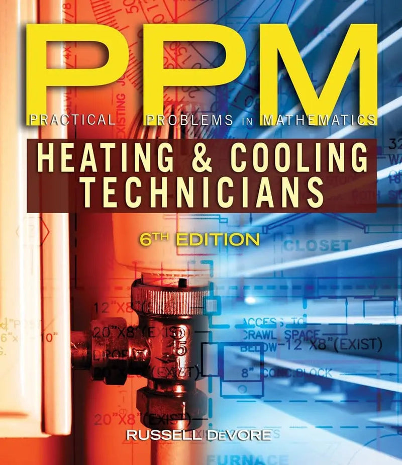 Practical Problems in Mathematics for Heating and Cooling Technicians by Russell B. DeVore 6th Edition ISBN 9781111541354
