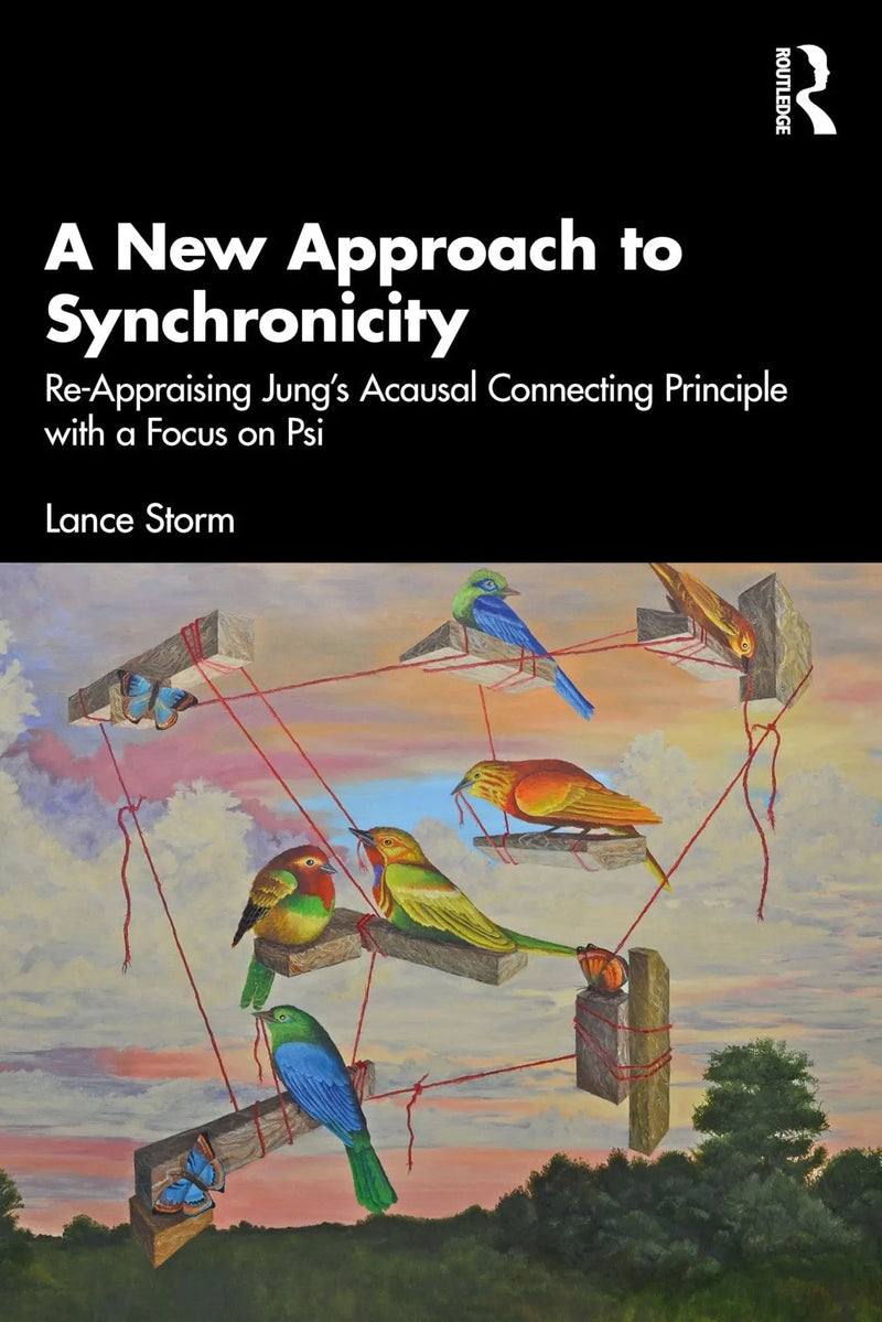 A New Approach to Synchronicity A Re-Appraisal of Jung's Acausal Connecting Principle with a Focus on Psi by Lance Storm 1st Edition ISBN 9781032902388