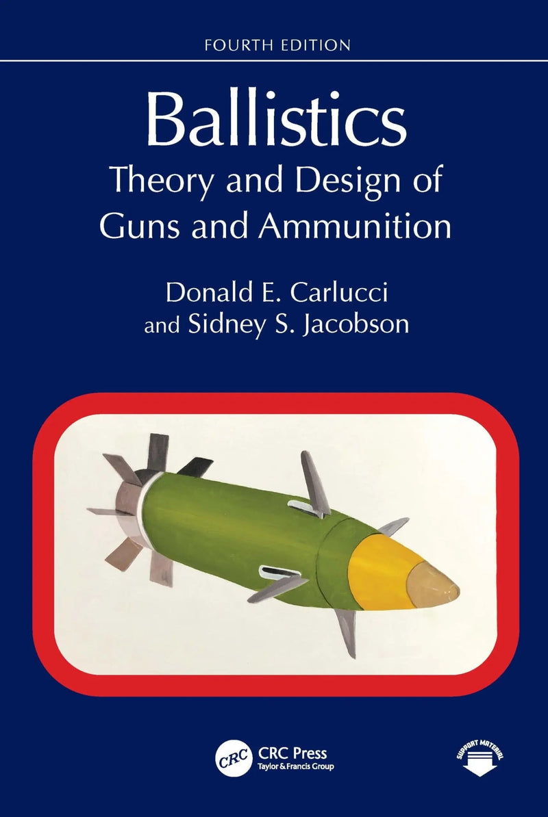 Ballistics Theory and Design of Guns and Ammunition by Donald E. Carlucci 4th Edition ISBN 9781032909455