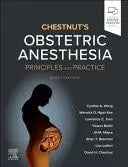 Chestnut's Obstetric Anesthesia Principles and Practice by Cynthia A. Wong 7th Edition ISBN 9780443111846