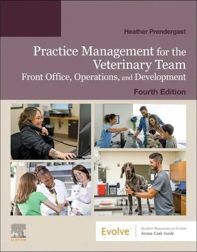 Practice Management for the Veterinary Team Front Office, Operations, and Development by Heather Prendergast