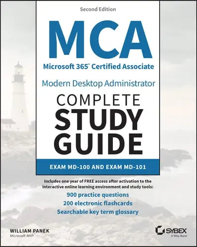 MCA Microsoft 365 Certified Associate Modern Desktop Administrator Complete Study Guide with 900 Practice Test Questions Exam MD-100 and Exam MD-101 by William Panek ISBN: 978-1119984641