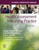 Student Laboratory Manual for Health Assessment for Nursing Practice by Susan Fickertt Wilson 8th Edition